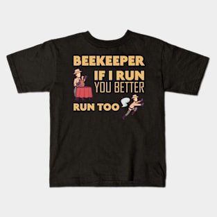 Beekeeper If I run you better run too Bee Kids T-Shirt